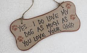 dog i love mine your child